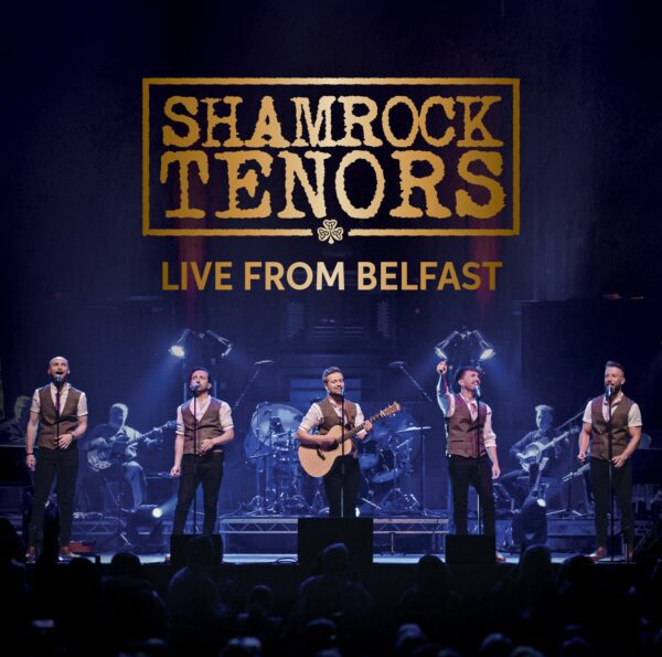 Shamrock Tenors Live From Belfast