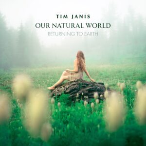Tim Janis: Our Natural World